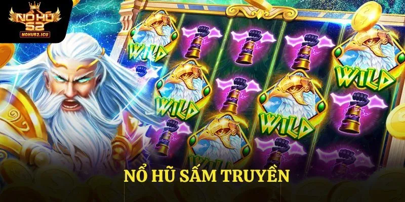 Nổ Hũ Sấm Truyền – Bùng Nổ Cảm Xúc, Chạm Đỉnh Vinh Quang