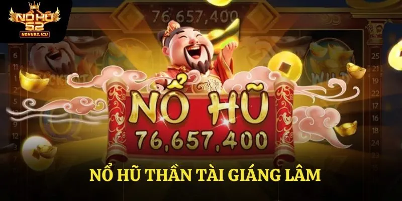 Nổ Hũ Thần Tài Giáng Lâm - Nơi Thần Tài Gõ Cửa Nhà Bạn